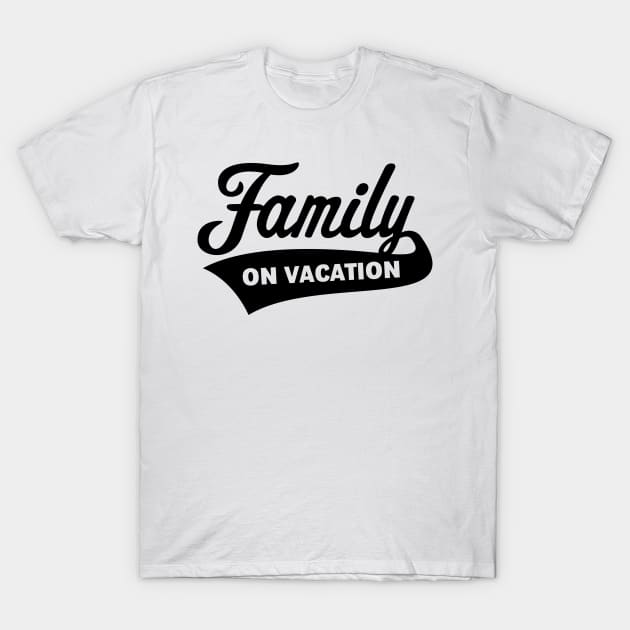 Family On Vacation (Family Holiday / Black) T-Shirt by MrFaulbaum